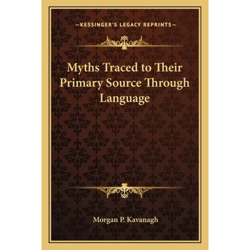 Myths Traced to Their Primary Source Through Language