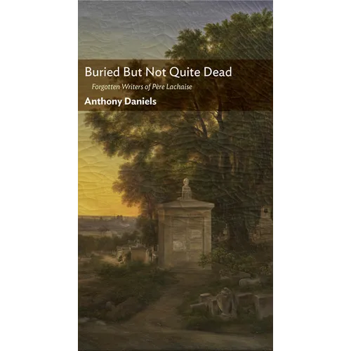 Buried But Not Quite Dead: Forgotten Writers of Père Lachaise