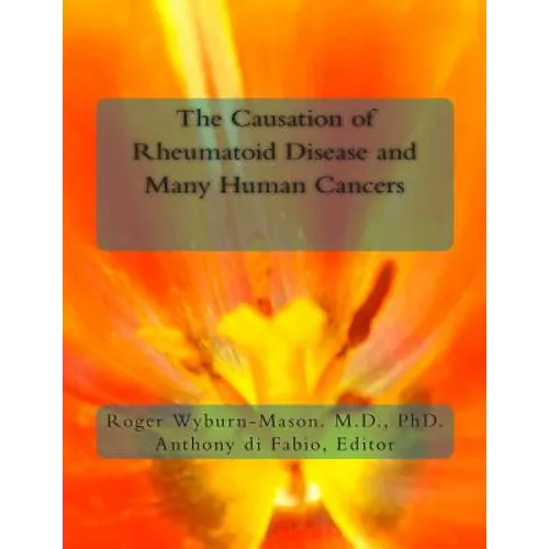 The Causation of Rheumatoid Disease and Many Human Cancers