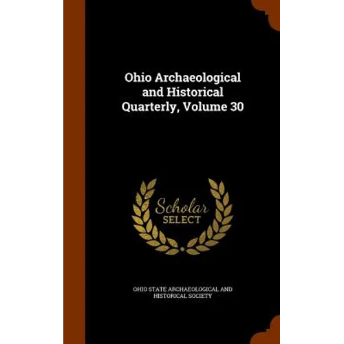 Ohio Archaeological and Historical Quarterly, Volume 30