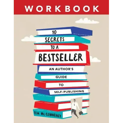 10 Secrets to a Bestseller: An Author's Guide to Self-Publishing Workbook