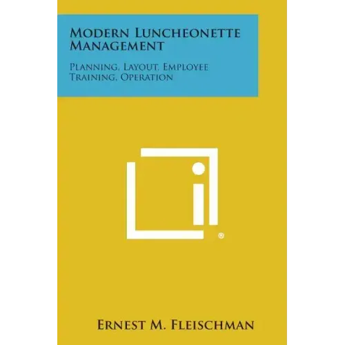 Modern Luncheonette Management: Planning, Layout, Employee Training, Operation