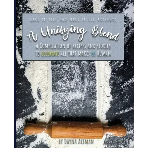 A Unifying Blend: A Compilation of Recipes and Stories to Celebrate All That Makes Us Human