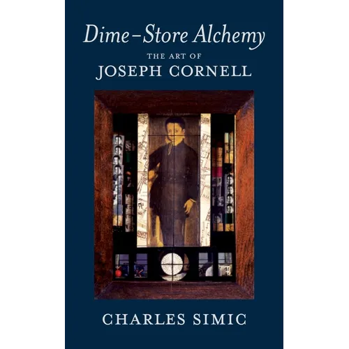 Dime-Store Alchemy: The Art of Joseph Cornell