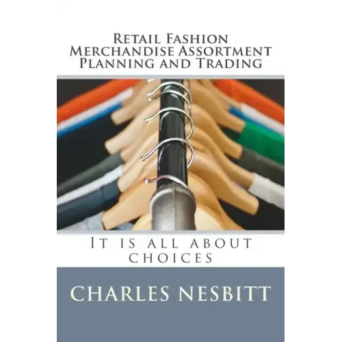 Retail Fashion Merchandise Assortment Planning and Trading: It is all about choices