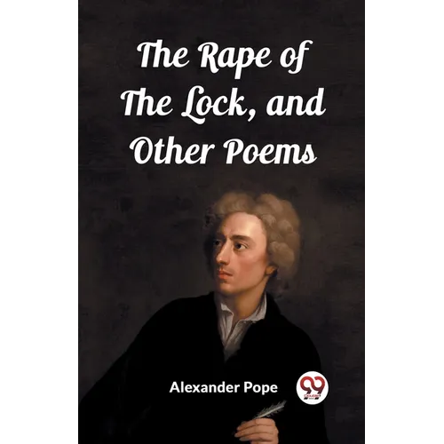The Rape of the Lock, and Other Poems