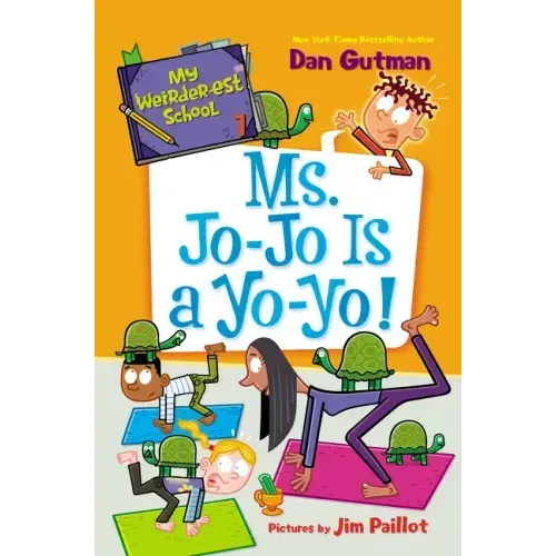 My Weirder-Est School #7: Ms. Jo-Jo Is a Yo-Yo!