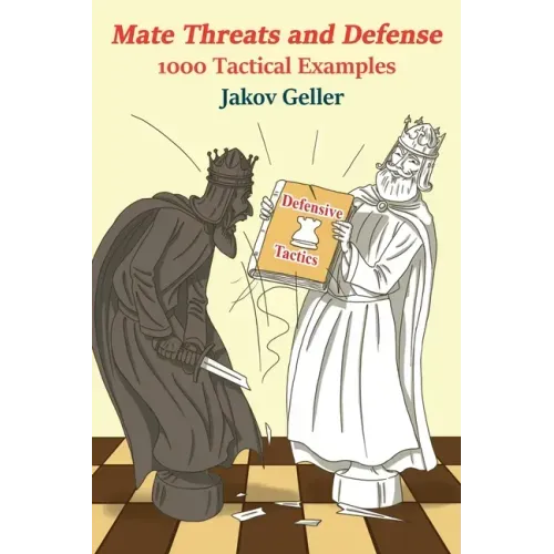 Mate Threats and Defense - 1000 Tactical Examples