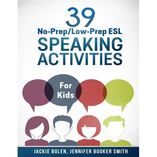 39 No-Prep/Low-Prep ESL Speaking Activities: For Kids (7+)