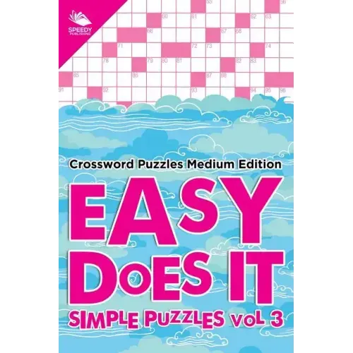 Easy Does It Simple Puzzles Vol 3: Crossword Puzzles Medium Edition