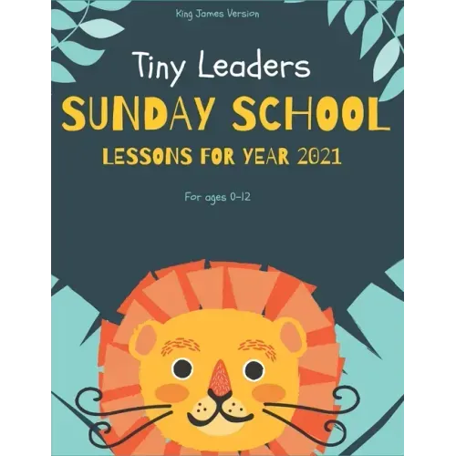 Tiny Leaders Sunday School Lessons For Year 2021: King James Version
