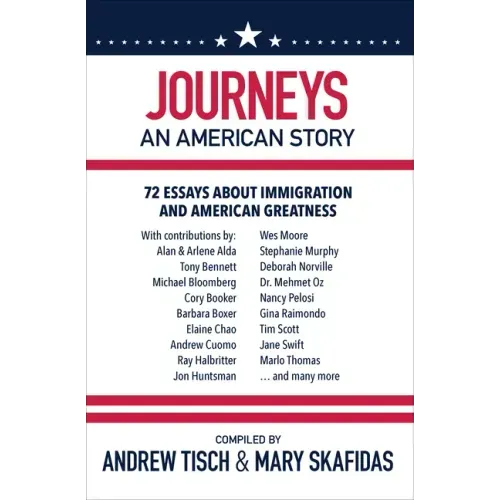 Journeys: An American Story: 72 Essays about Immigration and American Greatness