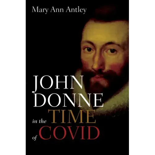 John Donne in the Time of Covid: An Analysis of Devotions Upon Emergent Occasions