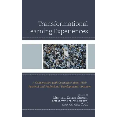 Transformational Learning Experiences: A Conversation with Counselors about Their Personal and Professional Developmental Journeys