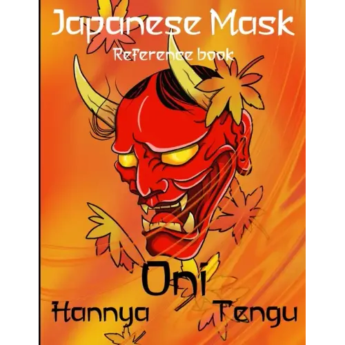 Japanese Mask Reference book: Hannya, Oni, Tengu