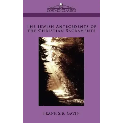 The Jewish Antecedents of the Christian Sacraments