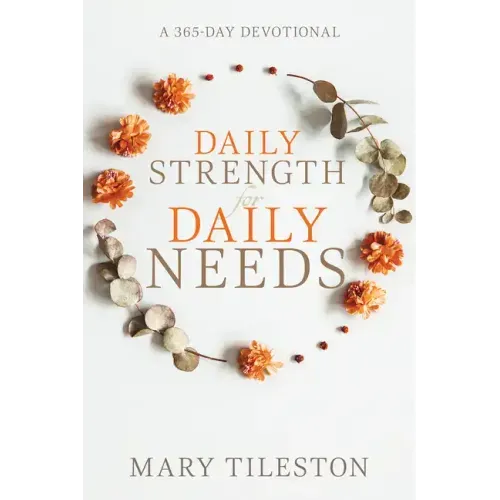 Daily Strength for Daily Needs: A 365-Day Devotional