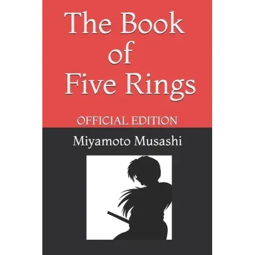 The Book of Five Rings by Miyamoto Musashi: Official Edition