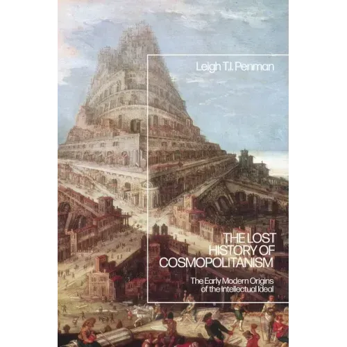 The Lost History of Cosmopolitanism: The Early Modern Origins of the Intellectual Ideal