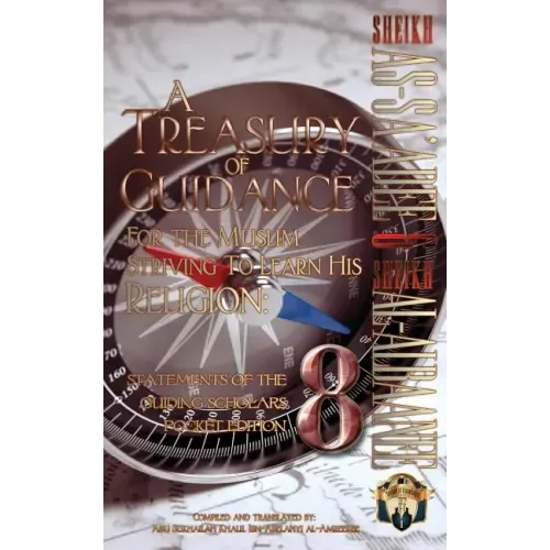 A Treasury of Guidance For the Muslim Striving to Learn his Religion: Sheikh as-Sa'adee & Sheikh al-Albaanee: Statements of the Guiding Scholars Pocke