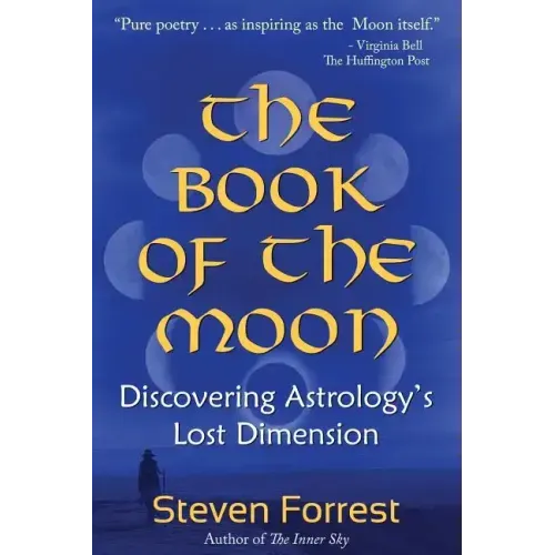The Book of the Moon: Discovering Astrology's Lost Dimension