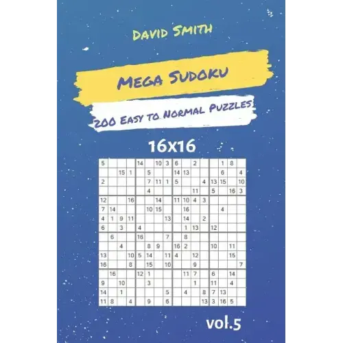 Mega Sudoku - 200 Easy to Normal Puzzles 16x16 Vol.5
