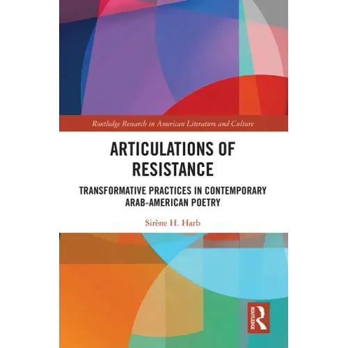 Articulations of Resistance: Transformative Practices in Contemporary Arab-American Poetry