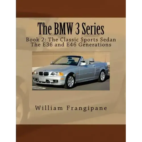 The BMW 3 Series Book 2: The Classic Sports Sedan.: The E36 and E46 Generations.