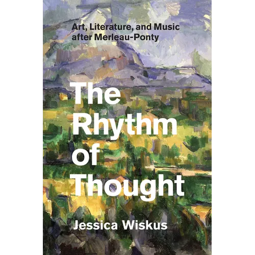 The Rhythm of Thought: Art, Literature, and Music after Merleau-Ponty - Paperback