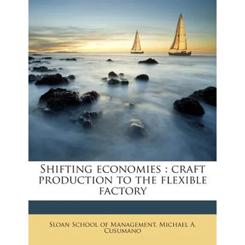 Shifting Economies: Craft Production to the Flexible Factory