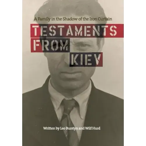 Testaments from Kiev: A Family in the Shadow of the Iron Curtain