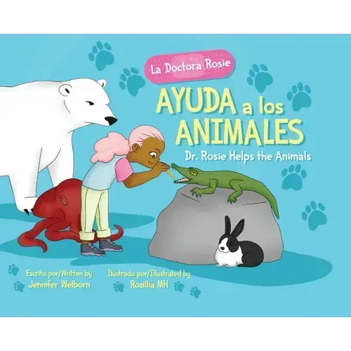 La Doctora Rosie Ayuda a los Animales: Dr. Rosie Helps the Animals
