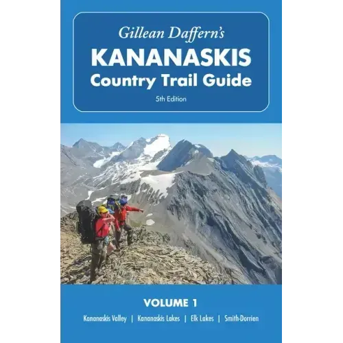 Gillean Daffern's Kananaskis Country Trail Guide - 5th Edition, Volume 1: Kananaskis Valley - Kananaskis Lakes - Elk Lakes - Smith-Dorrien