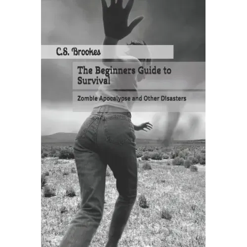 The Beginners Guide to Survival: Zombie Apocalypse and Other Disasters