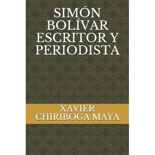 Simón Bolívar Escritor Y Periodista