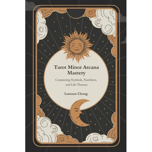 Tarot Minor Arcana Mastery: Connecting Symbols, Numbers, and Life Themes
