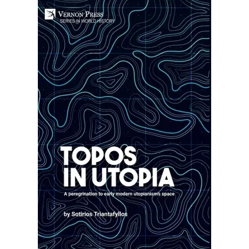 Topos in Utopia: A peregrination to early modern utopianism's space