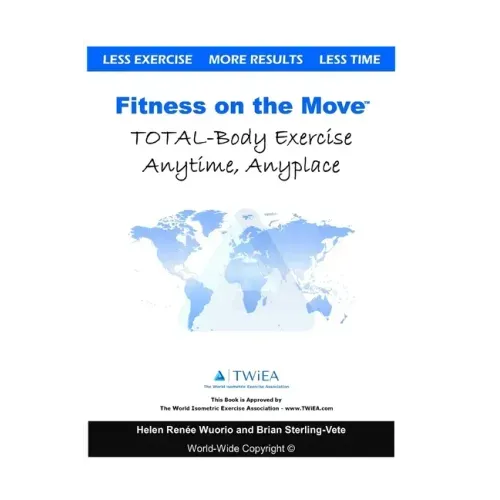 Fitness on the Move: Exercise Effectively Anywhere, Anytime, Anyplace.
