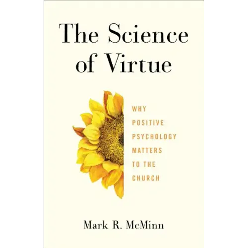The Science of Virtue: Why Positive Psychology Matters to the Church
