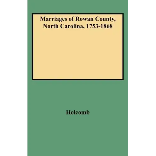 Marriages of Rowan County, North Carolina, 1753-1868