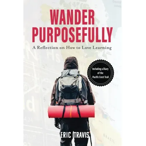 Wander Purposefully: A Reflection on How To Love Learning