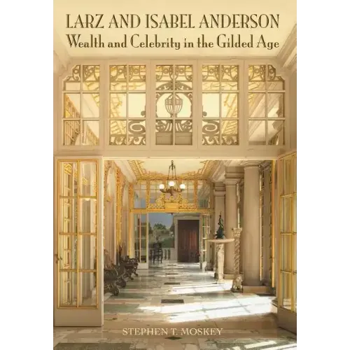 Larz and Isabel Anderson: Wealth and Celebrity in the Gilded Age