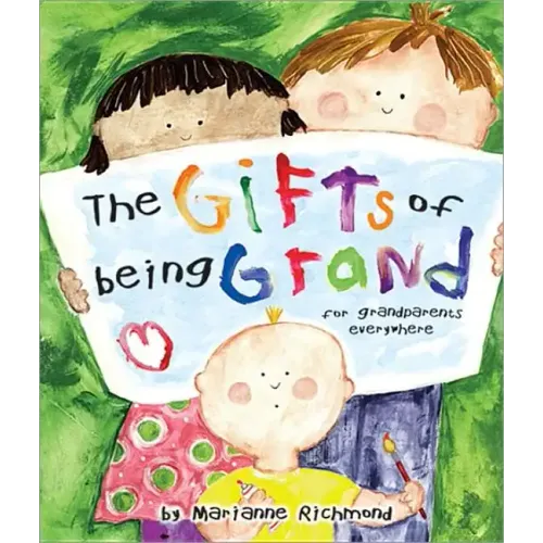 The Gifts of Being Grand: For Grandparents Everywhere