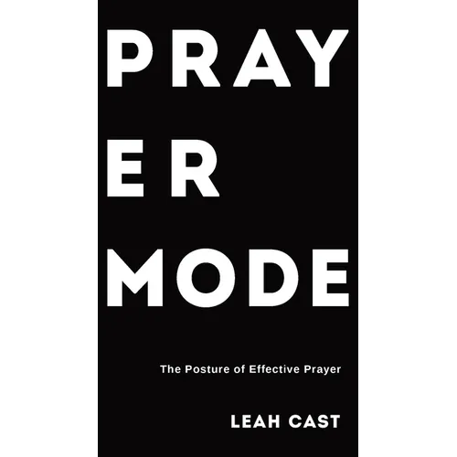Prayer Mode: The Posture of Effective Prayer