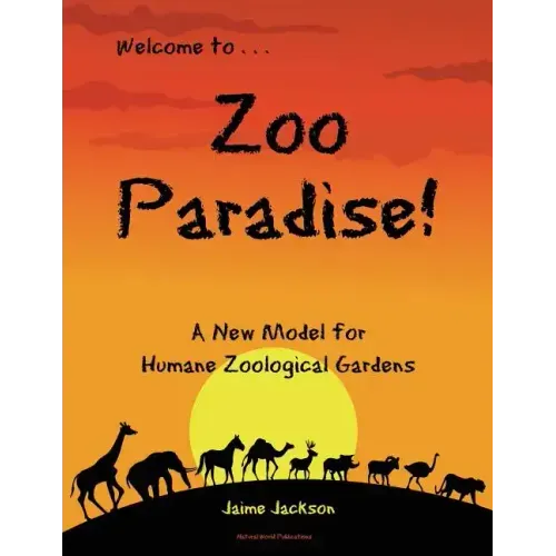 Zoo Paradise: A New Model for Humane Zoological Gardens