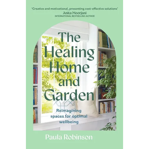 The Healing Home and Garden: Reimagining Spaces for Optimal Wellbeing