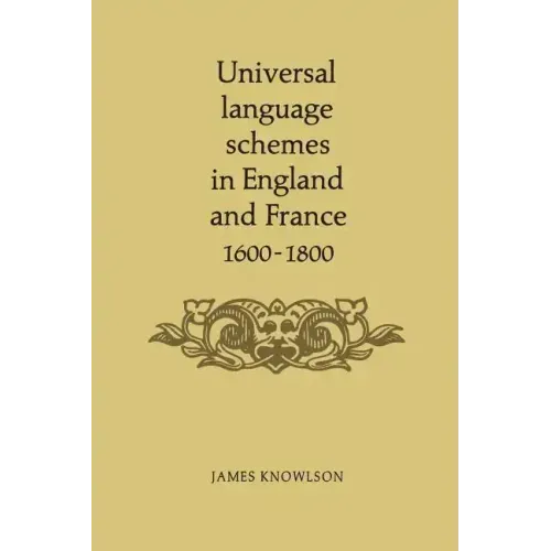 Universal Language Schemes in England and France 1600-1800