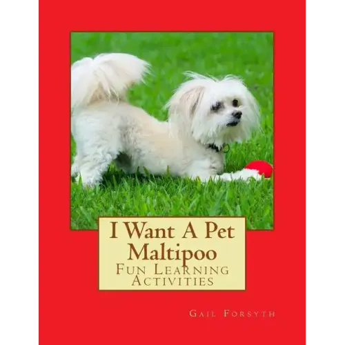 I Want A Pet Maltipoo: Fun Learning Activities