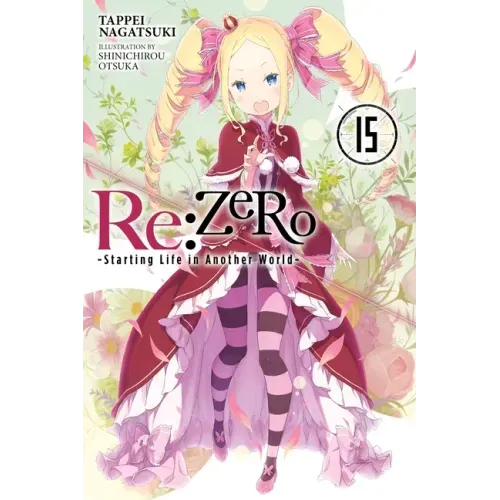 RE: Zero -Starting Life in Another World-, Vol. 15 (Light Novel)
