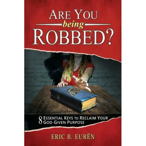 Are You Being Robbed?: 8 Essential Keys to Reclaim Your God-Given Purpose